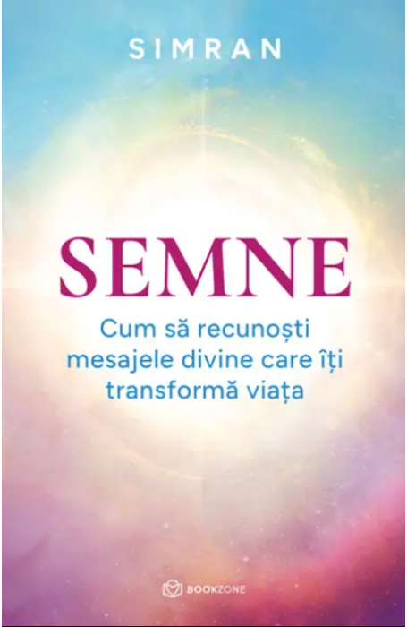 SEMNE. CUM SA RECUNOSTI MESAJELE DIVINE CARE ITI TRANSFORMA VIATA