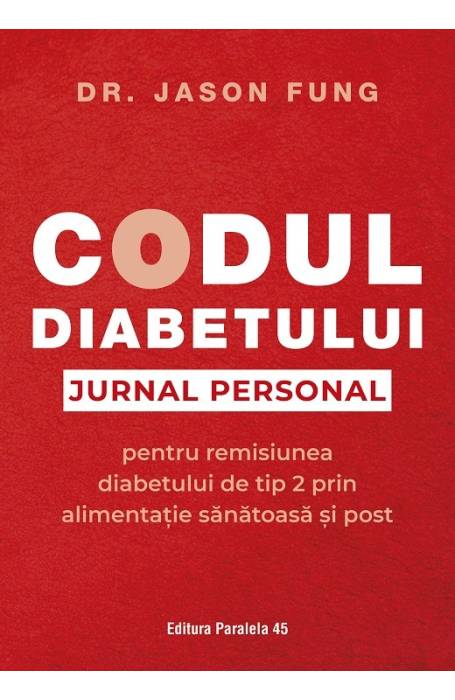 CODUL DIABETULUI. JURNAL PERSONAL PENTRU REMISIUNEA DIABETULUI DE TIP 2 P45