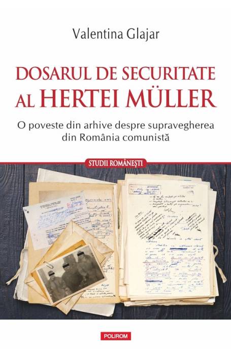 DOSARUL DE SECURITATE AL HERTEI MULLER POLIROM DOSARUL DE SECURITATE AL HERTEI MULLER POLIROM