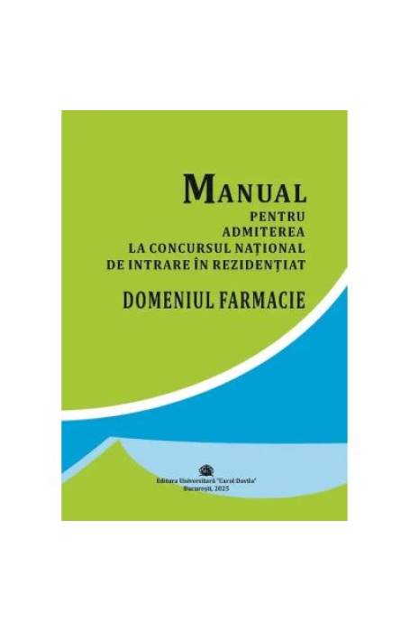 Manual pentru Admiterea la Concursul Na?ional de intrare ?n Rezidentiat ?n domeniul Farmacie