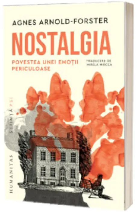NOSTALGIA. POVESTEA UNEI EMOTII PERICULOASE