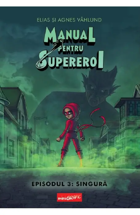 MANUAL PENTRU SUPEREROI EPISODUL 3 SINGURA (MINIGRAFIC)