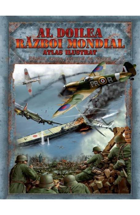 Al doilea razboi mondial. Atlas ilustrat
