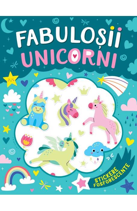 FABULOSII UNICORNI - STICKERE FOSFORESCENTE KREATIV