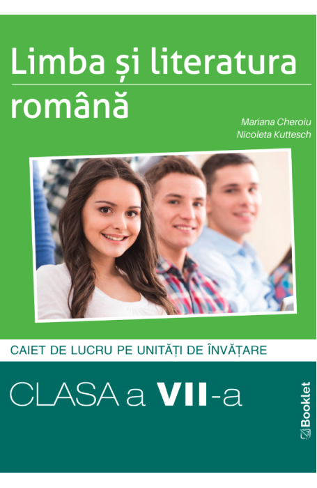 Limba si literatura romana - caiet de lucru structurat pe unitati pentru clasa a VII-a