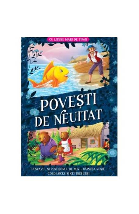 POVESTI DE NEUITAT - LITERE MARI PESCARUL SI PESTISORUL DE AUR
