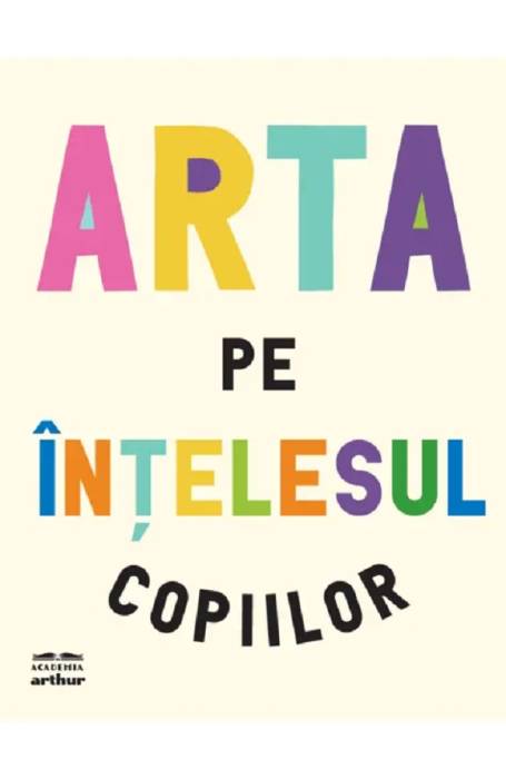 ARTA PE INTELESUL COPIILOR EDITIE INTEGRALA 2025
