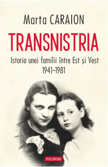 TRANSNISTRIA. ISTORIA UNEI FAMILII INTRE EST SI VEST (1941-1981)