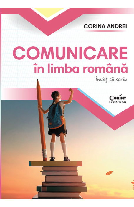COMUNICARE IN LIMBA ROMANA 1 CAIET. INVAT SA SCRIU CORINT 2025