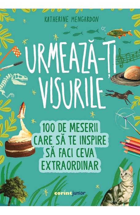 URMEAZA-TI VISURILE! 100 DE MESERII CARE SA TE INSPIRE SA FACI CEVA EXTRAORDINAR