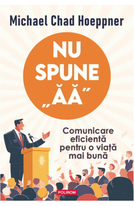 NU SPUNE AA. COMUNICARE EFICIENTA PENTRU O VIATA MAI BUNA