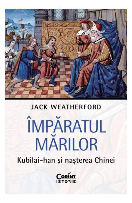 IMPARATUL MARILOR. KUBILAI-HAN SI NASTEREA CHINEI