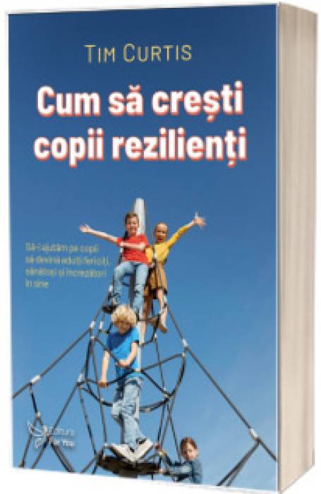 CUM SA CRESTI COPII REZILIENTI