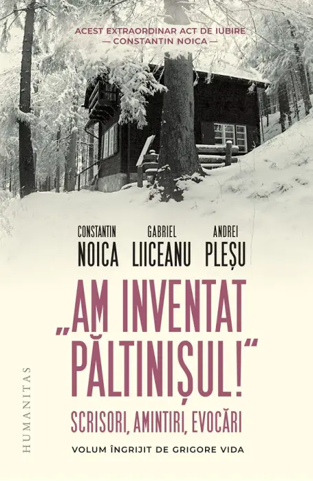 AM INVENTAT PALTINISUL. SCRISORI, AMINTIRI, EVOCARI