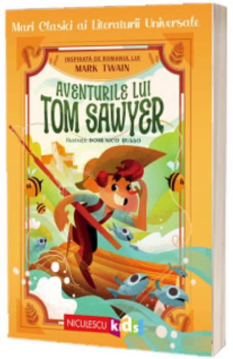 AVENTURILE LUI TOM SAWYER - MARI CLASICI AI LITERATURII UNIVERSALE