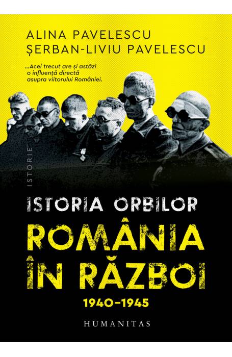 ISTORIA ORBILOR. ROMANIA IN RAZBOI 1940-1945