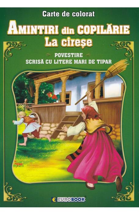 AMINTIRI DIN COPILARIE LA CIRESE CARTE DE COLORAT