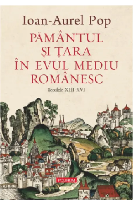 PAMANTUL SI TARA IN EVUL MEDIU ROMANESC SEC XIII - XVI