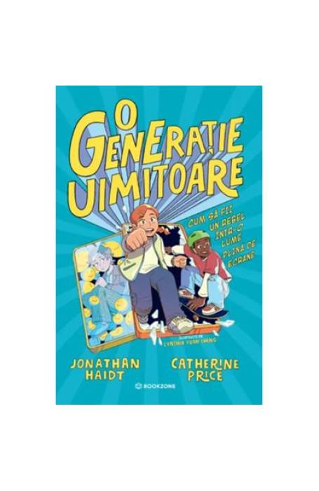 O GENERATIE UIMITOARE. CUM SA FII REBEL INTR-O LUME PLINA DE ECRANE