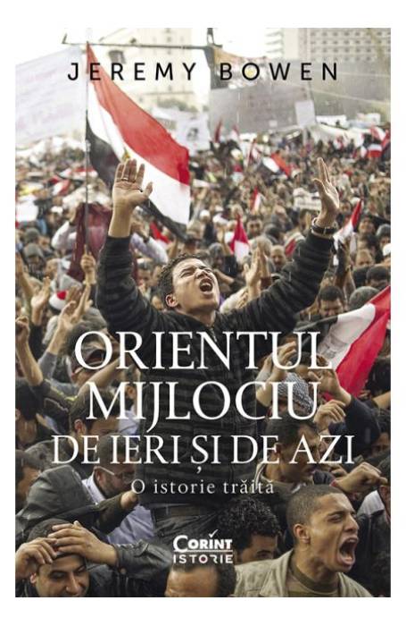 ORIENTUL MIJLOCIU DE IERI SI DE AZI. O ISTORIE TRAITA