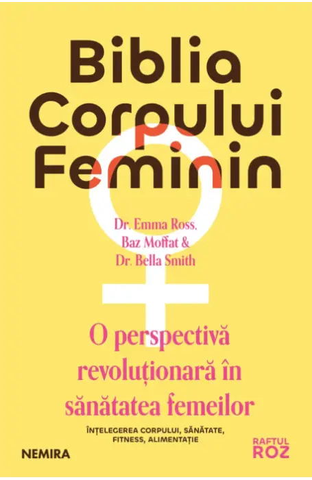 BIBLIA CORPULUI FEMNININ. O PERSPECTIVA REVOLUTIONARA IN SANATATEA FEMEILOR