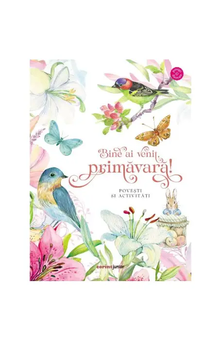 BINE AI VENIT, PRIMAVARA! POVESTI SI ACTIVITATI