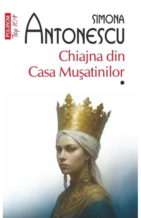 CHIAJNA DIN CASA MUSATINILOR TOP 10+ NR 764+765