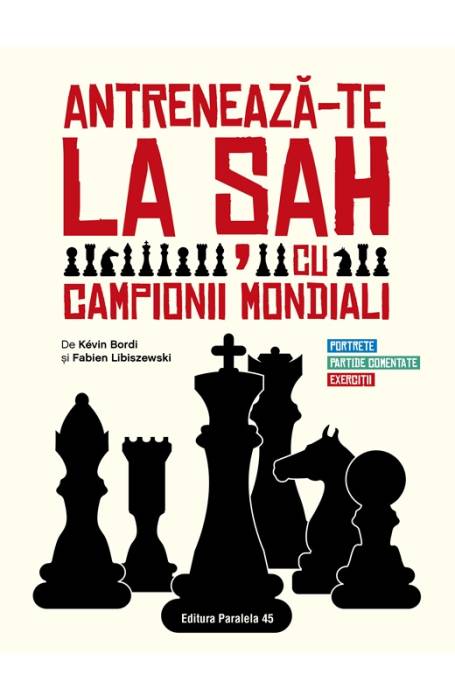 ANTRENEAZA-TE LA SAH CU CAMPIONII MONDIALI P45