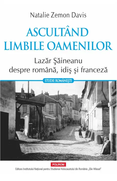 ASCULTAND LIMBILE OAMENILOR. LAZAR SAINEANU DESPRE ROMANA, IDIS SI FRANCEZA