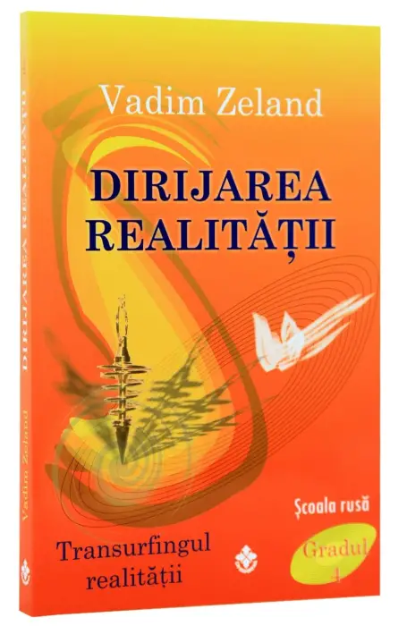 DIRIJAREA REALITATII VOL 4  DIN TRANSURFINGUL REALITATII
