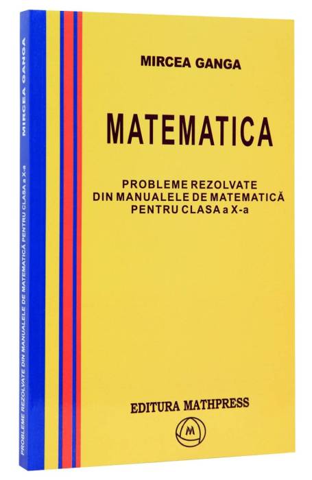 MATEMATICA X PROBLEME REZOLVATE GANGA
