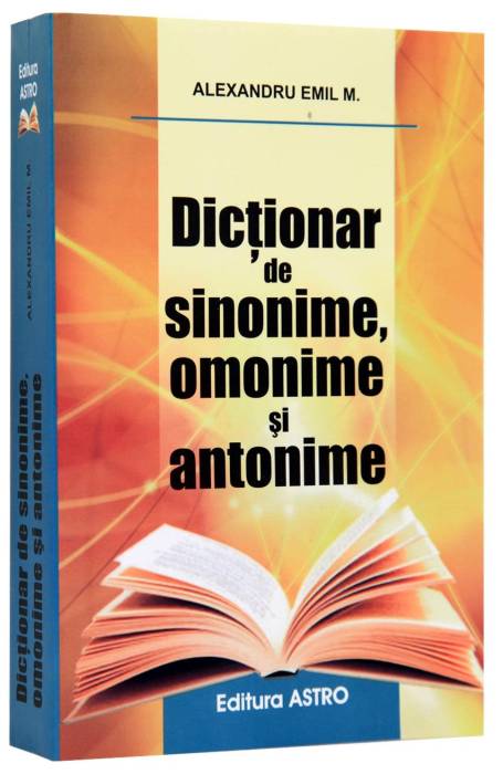 DICTIONAR DE SINONIME, OMONIME SI ANTONIME ASTRO