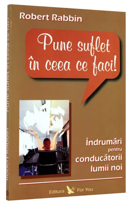 PUNE SUFLET IN CEEA CE FACI FOR YOU