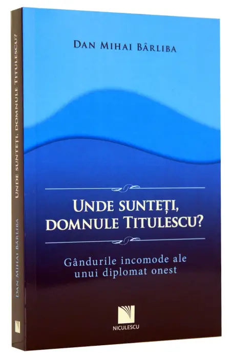 UNDE SUNTETI, DOMNULE TITULESCU?