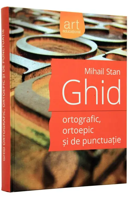 GHID ORTOGRAFIC, ORTOEPIC SI DE PUNCTUATIE ART