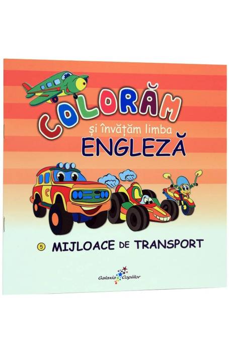 COLORAM SI INVATAM ENGLEZA 5 - MIJLOACE DE TRANSPORT