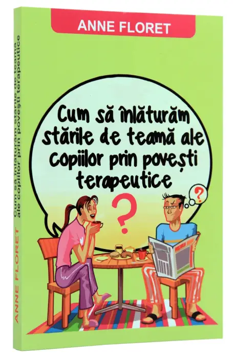 CUM SA INLATURAM STARILE DE TEAMA ALE COPIILOR PRIN POVESTI TERAPEUTICE