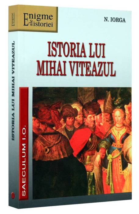 ISTORIA LUI MIHAI VITEAZU