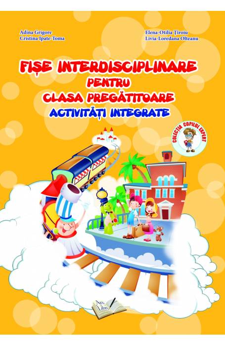 FISE INTERDISCIPLINARE PENTRU CLASA PREGATITOARE ACTIVITATI INTEGRATE