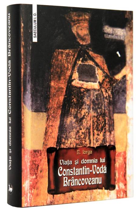 VIATA SI DOMNIA LUI CONSTANTIN - VODA BRANCOVEANU