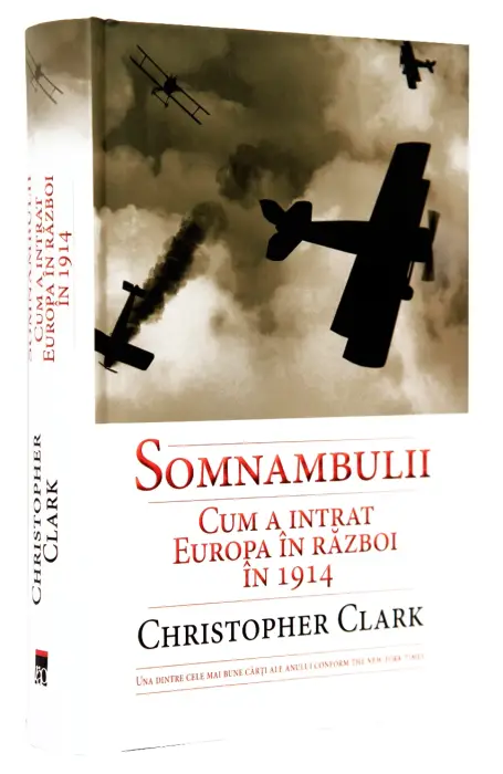 SOMNAMBULII. CUM A INTRAT EUROPA IN RAZBOI IN 1914