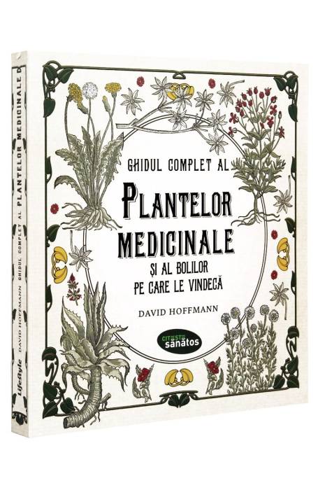 GHIDUL COMPLET AL PLANTELOR MEDICINALE SI AL BOLILOR