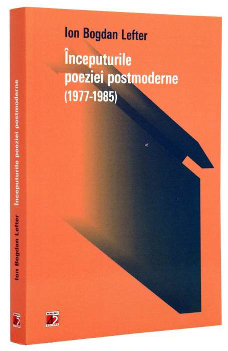INCEPUTURILE POEZIEI POSTMODERNE 1977 - 1985 CR