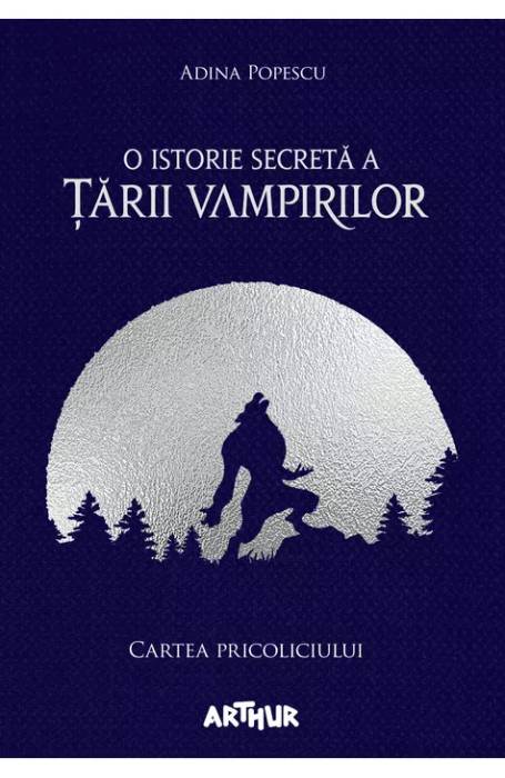 O ISTORIE SECRETA A TARII VAMPIRILOR 1 CARTEA PRICOLICIULUI ED 2022