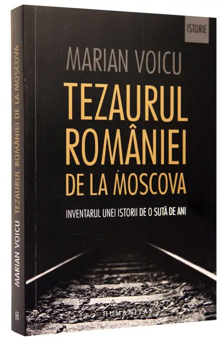 TEZAURUL ROMANIEI DE LA MOSCOVA: INVENTARUL UNEI ISTORII DE O SUTA DE ANI