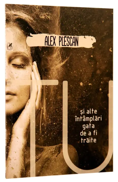 TU SI ALTE INTAMPLARI GATA DE A FI TRAITE CR