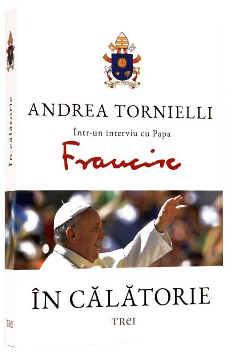 IN CALATORIE - PAPA FRANCISC