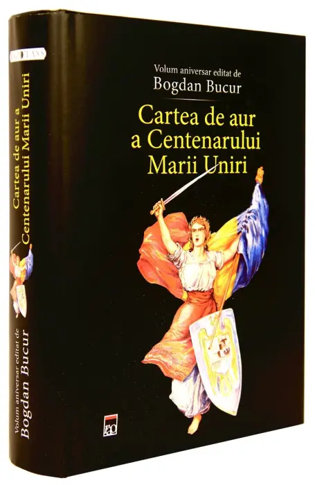 CARTEA DE AUR A CENTENARULUI MARII UNIRI #