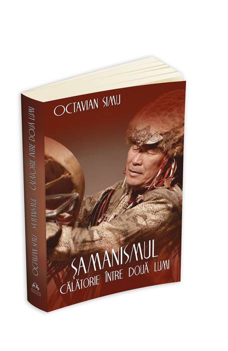 SAMANISMUL - CALATORIE INTRE DOUA LUMI