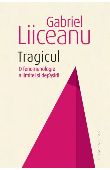 TRAGICUL. O FENOMENOLOGIE A LIMITEI SI DEPASIRII HC ED 2019